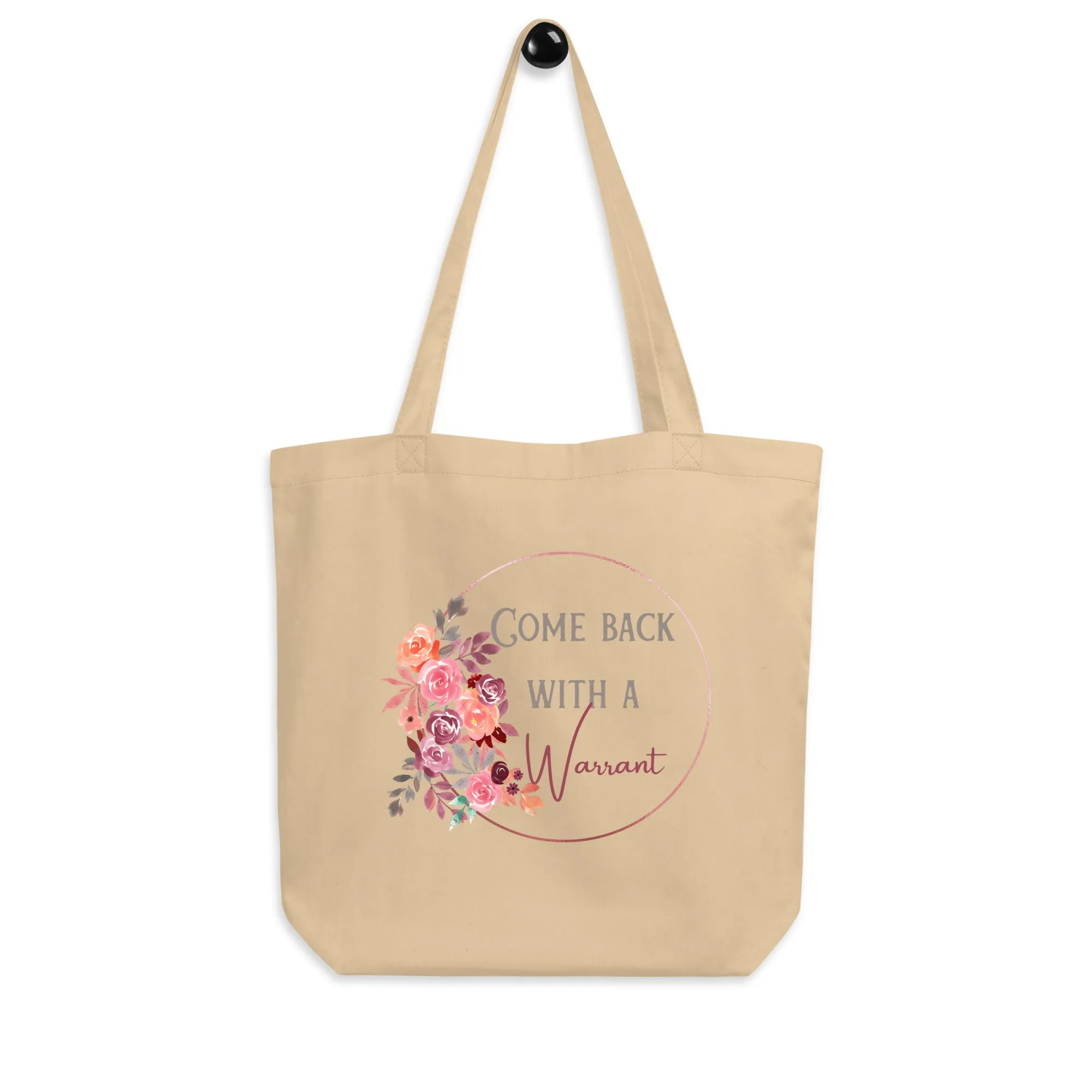 Come Back With A Warrant Eco Tote Bag