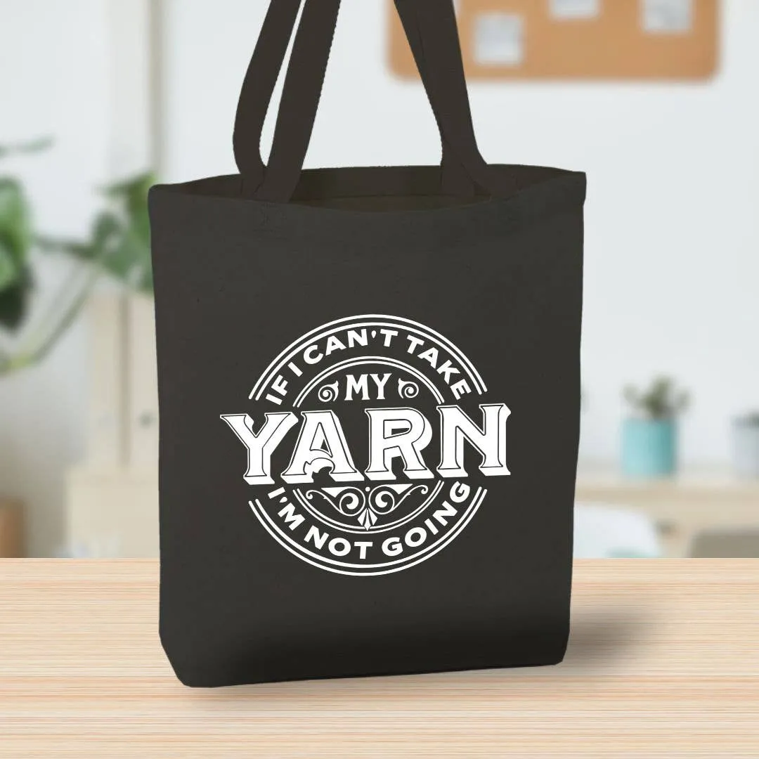 If I Can't Take My Yarn Canvas Tote Bag, Custom